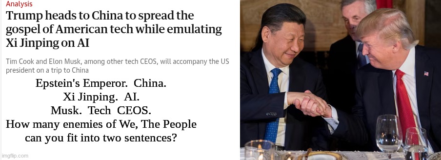 The entire board of COVID-19 Inc.shall meet Mao Tse-Tung | Epstein's Emperor.  China.
Xi Jinping.  AI.
Musk.  Tech  CEOS.
How many enemies of We, The People
can you fit into two sentences? | image tagged in prince | made w/ Imgflip meme maker