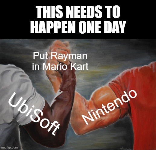 I think it would be cool | This needs to happen one day; Put Rayman in Mario Kart; Nintendo; UbiSoft | image tagged in memes,epic handshake,rayman,mario kart | made w/ Imgflip meme maker