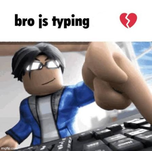 bro js typing x bad edition Blank Meme Template