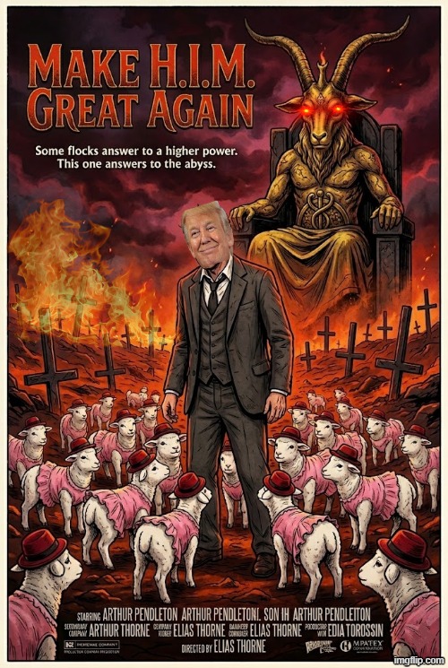 MAKE H.I.M. GREAT AGAIN | image tagged in donald trump,satan,devil,jeffrey epstein,maga,make america great again | made w/ Imgflip meme maker