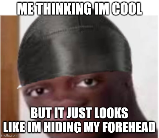 ksi but weirder | me thinking im cool; but it just looks like im hiding my forehead | image tagged in ksi | made w/ Imgflip meme maker