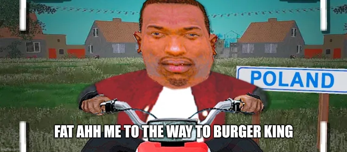 Burger king | Fat ahh me to the way to burger king | image tagged in gta poland | made w/ Imgflip meme maker