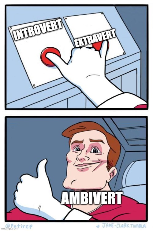 mbti forgot a letter. I added it. | extravert; introvert; ambivert | image tagged in pressing both buttons,mbti,personality,revolution,theory | made w/ Imgflip meme maker