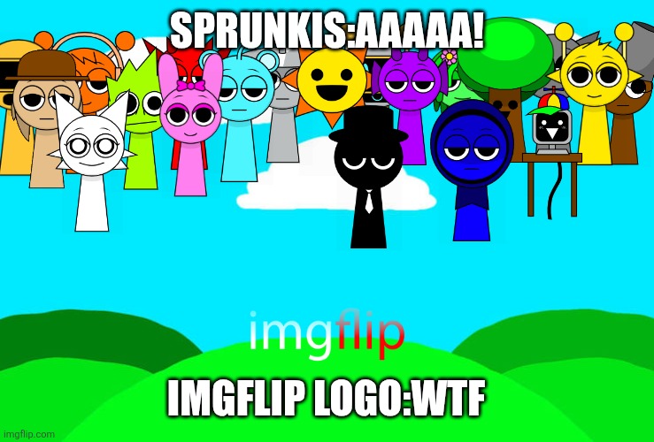 The falling sprunkis | Sprunkis:AAAAA! Imgflip logo:wtf | image tagged in incredibox sprunki background,sprunki,imgflip | made w/ Imgflip meme maker