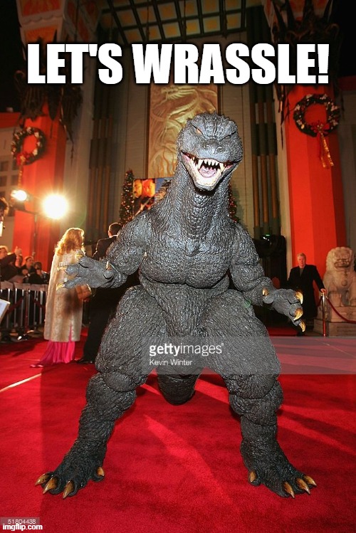 kaiju wrasslin' | Let's wrassle! | image tagged in let's wrassle jpg | made w/ Imgflip meme maker