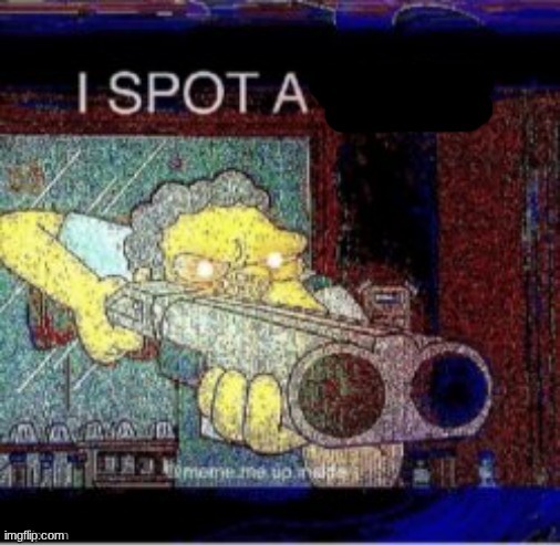 nah | image tagged in i spot a x | made w/ Imgflip meme maker
