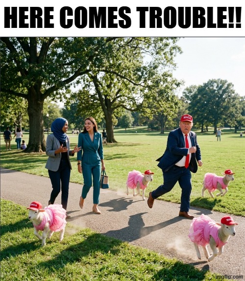 here comes trouble!! | made w/ Imgflip meme maker