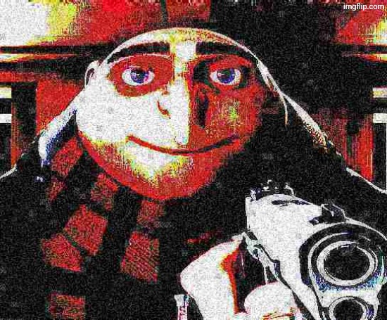 image tagged in deep fried gru gun | made w/ Imgflip meme maker