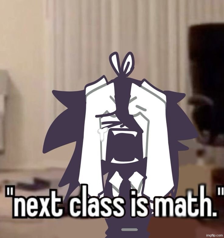 next class is math/ I'm gonna fucking die | image tagged in next class is math/ i'm gonna fucking die,posting this when math next class | made w/ Imgflip meme maker