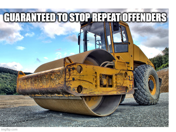 Guaranteed to stop repeat offenders | made w/ Imgflip meme maker