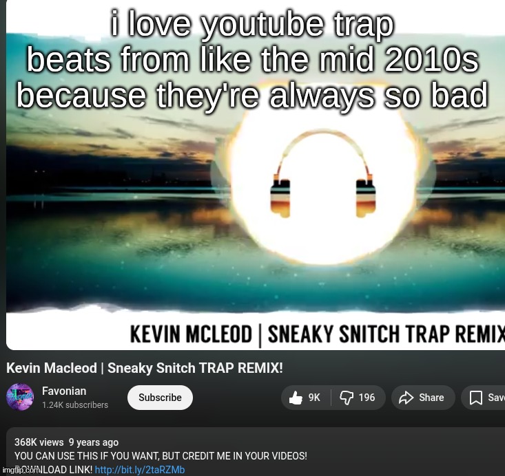 i love youtube trap beats from like the mid 2010s because they're always so bad | made w/ Imgflip meme maker