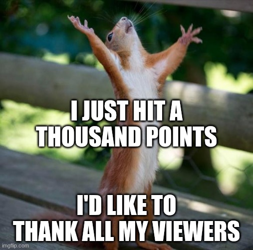 eltiT egamI | i just hit a thousand points; i'd like to thank all my viewers | image tagged in finally,imgflip,oh wow are you actually reading these tags,thank you | made w/ Imgflip meme maker
