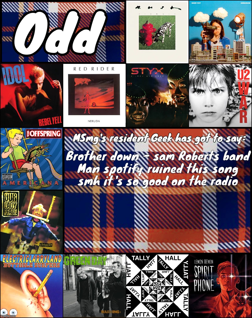 Odd's album announcement template | Brother down - sam Roberts band

Man spotify ruined this song smh it's so good on the radio | image tagged in odd's album announcement template | made w/ Imgflip meme maker
