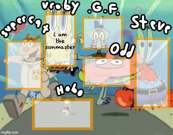 SpongeBob large shared template | i am the sonmaster | image tagged in spongebob large shared template | made w/ Imgflip meme maker
