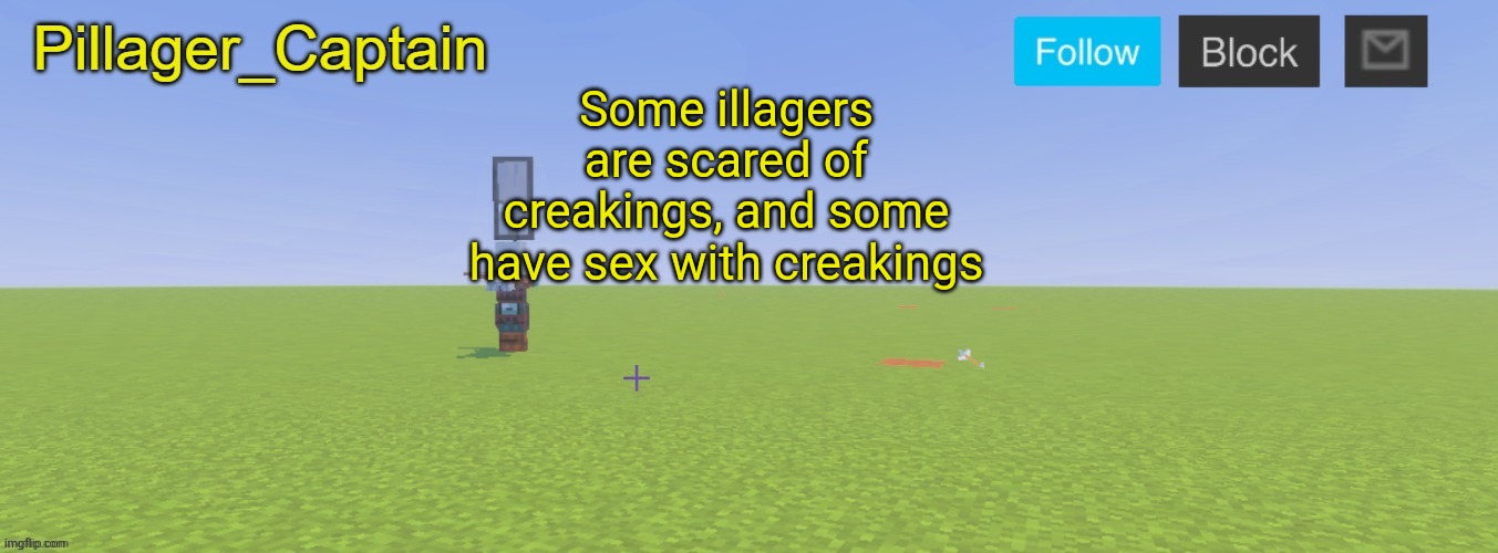 Pillager_Captain Announcement Template | Some illagers are scared of creakings, and some have sex with creakings | image tagged in pillager_captain announcement template | made w/ Imgflip meme maker