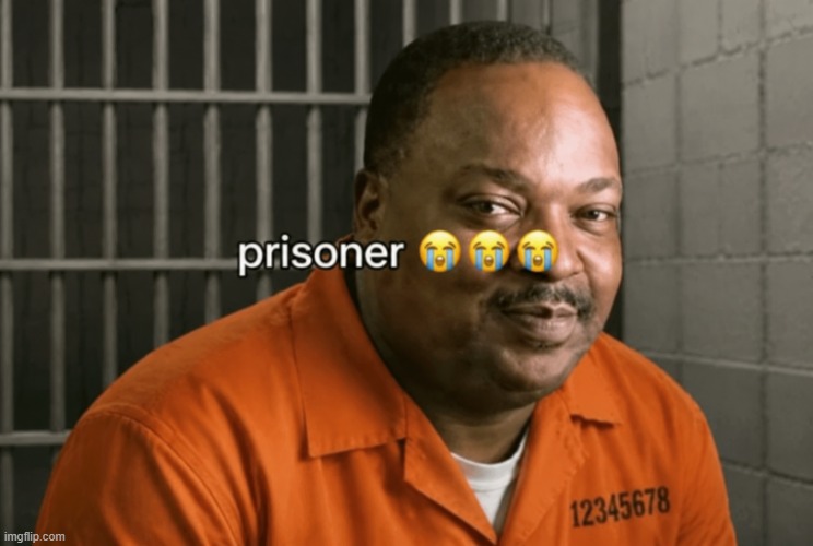 okay last one for the night | image tagged in prisoner | made w/ Imgflip meme maker
