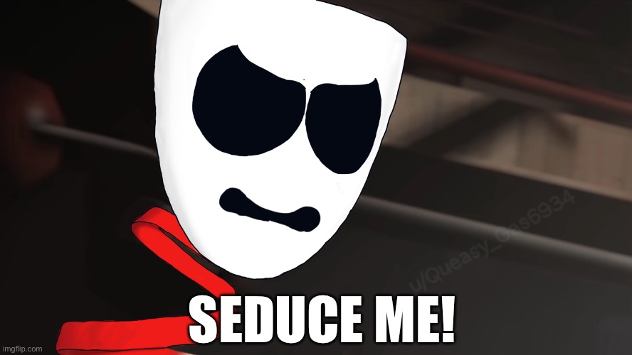 Seduce me! | made w/ Imgflip meme maker