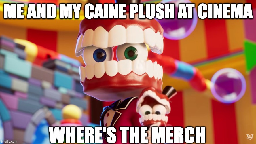 Who is bringing a plush to screening? | me and my caine plush at cinema; where's the merch | image tagged in caine where's kinger tadc | made w/ Imgflip meme maker
