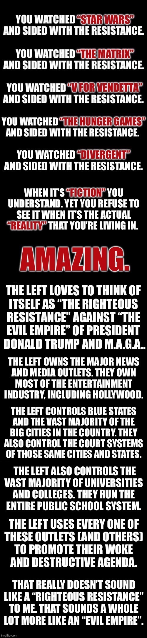 It’s all propaganda. They know who and what they really are and it’s not what they portray themselves as to the rest of us. | image tagged in political meme,resistance,evil empire,the left,agenda,the truth | made w/ Imgflip meme maker
