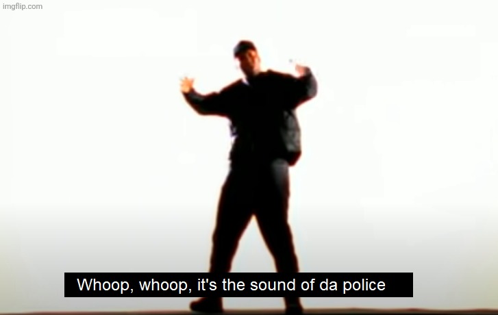 It's da sound of da police | image tagged in it's da sound of da police | made w/ Imgflip meme maker