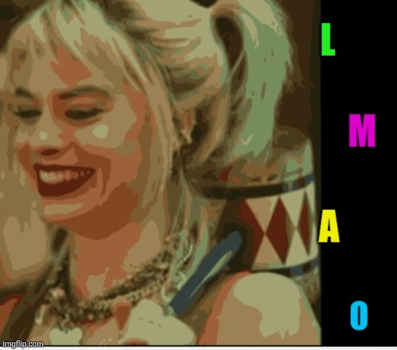 image tagged in harley quinn lmao | made w/ Imgflip meme maker