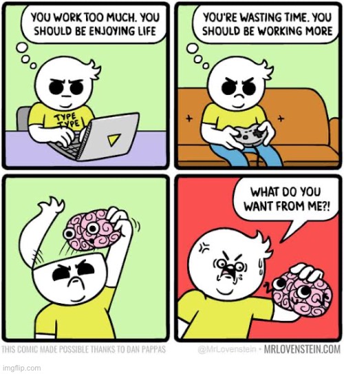 Mr. Lovenstein | image tagged in comics,mr lovenstein,enjoy life,work more,brain,what do you want | made w/ Imgflip meme maker