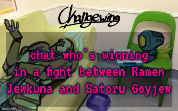 I have transcended the English language | chat who's winning in a fight between Ramen Jewkuna and Satoru Goyjew | image tagged in sigh new temp ig png | made w/ Imgflip meme maker