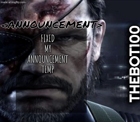 Solid Snake Staring | Fixed my announcement temp; <Announcement>; Thebot100 | image tagged in solid snake staring,remix | made w/ Imgflip meme maker