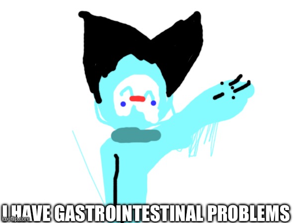 I have Gastrointestinal Problems Blank Meme Template