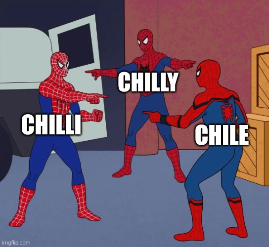 Spider Man Triple | Chilly; Chilli; Chile | image tagged in spider man triple,chile,chilli,chilly,similarities | made w/ Imgflip meme maker