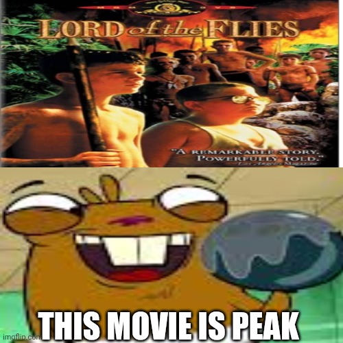 Me Ruining A Fill In Meme #623 | This movie is peak | image tagged in ruin this fill in meme 623 | made w/ Imgflip meme maker