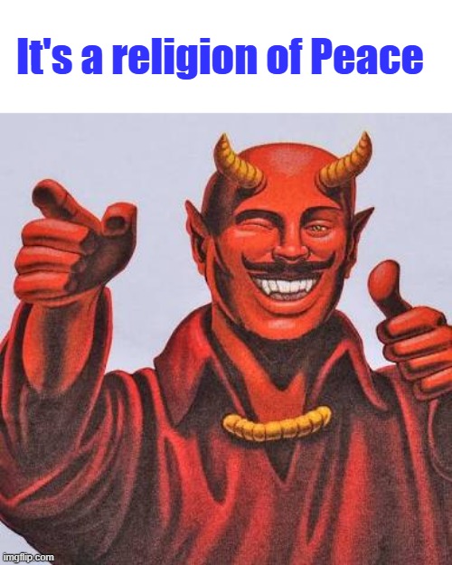 Buddy satan  | It's a religion of Peace | image tagged in buddy satan | made w/ Imgflip meme maker