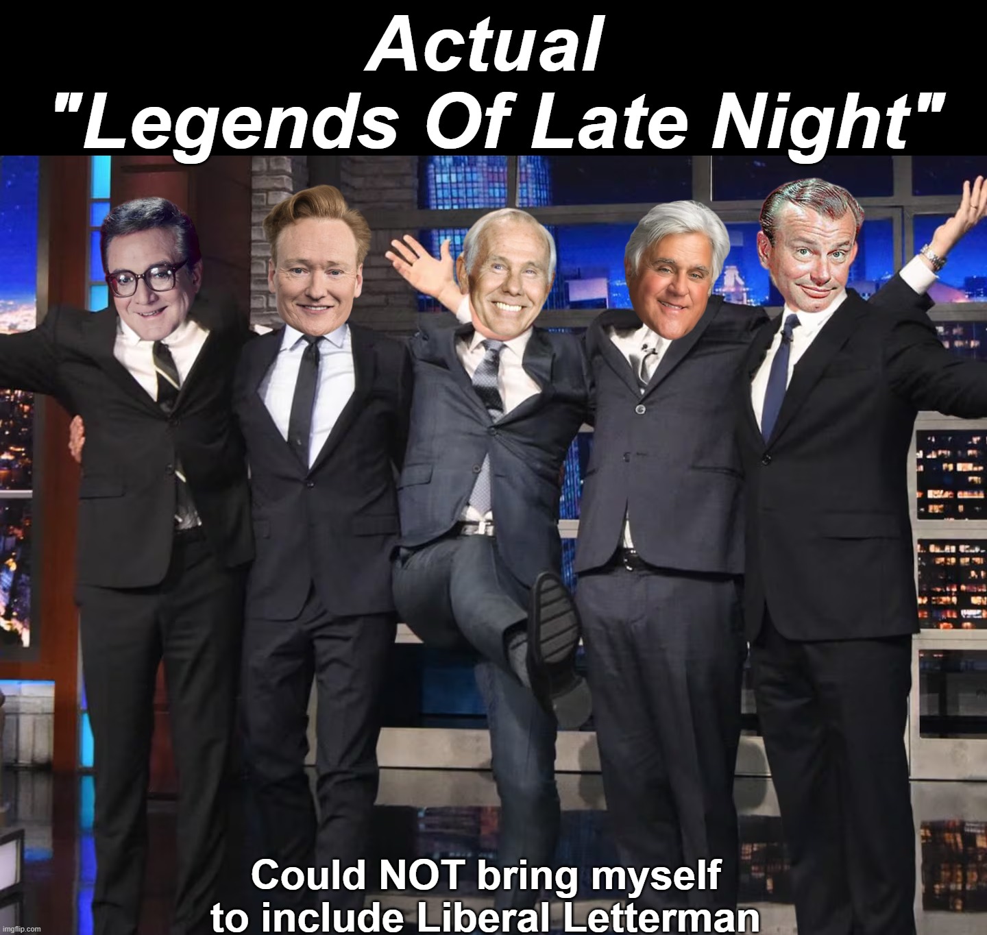 The youngsters will not get it | Actual 
"Legends Of Late Night"; Could NOT bring myself to include Liberal Letterman | image tagged in carson conan leno allen parr lengends meme | made w/ Imgflip meme maker