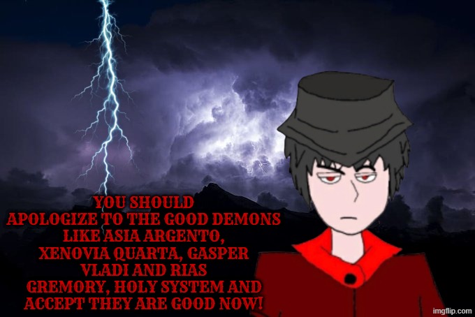 Mepios stands up to the genocidal machine, sacred gear system from highschool dxd. Forget fanservice & focus on dxd's concerns | you should apologize to the good demons like asia argento, xenovia quarta, gasper vladi and rias gremory, holy system and accept they are good now! | image tagged in ltg lightning,anime,mepios,highschool dxd,high school dxd | made w/ Imgflip meme maker