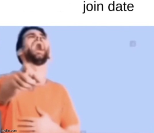 who remembers this temp I made | image tagged in blank join date temp | made w/ Imgflip meme maker