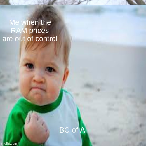 6 | Me when the RAM prices are out of control; BC of AI | image tagged in trump 2016 | made w/ Imgflip meme maker