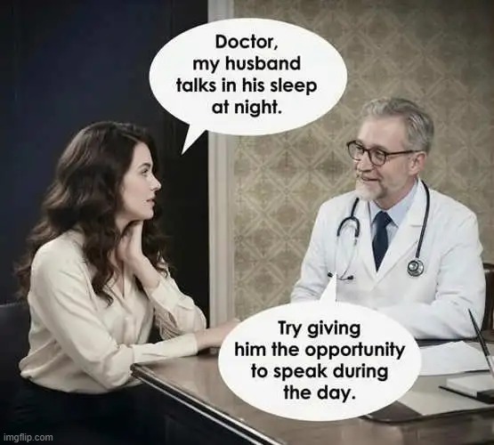 Doctor's advice | image tagged in men and women,husband wife,talking,too much,women talking,relationship advice | made w/ Imgflip meme maker