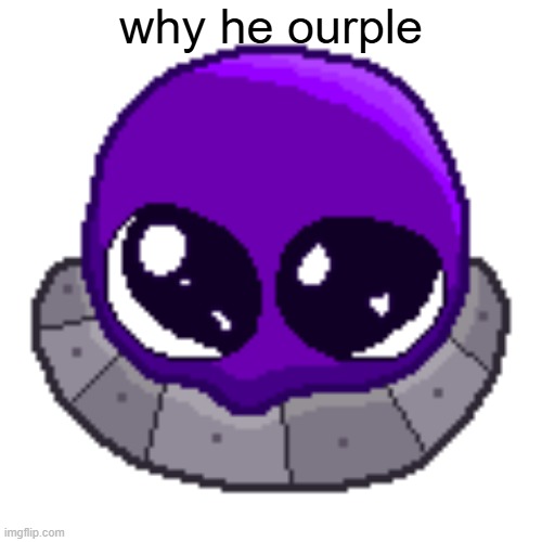 why he ourple | why he ourple | image tagged in pixil-frame-0 - 2026-05-13t152520 926 png | made w/ Imgflip meme maker