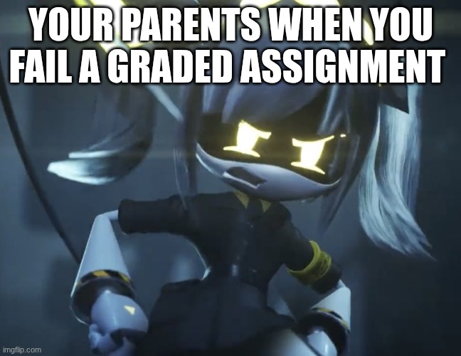 Murder drones j | your parents when you fail a graded assignment | image tagged in murder drones j | made w/ Imgflip meme maker