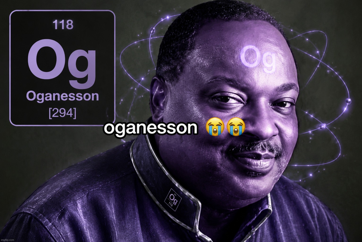 oganesson | image tagged in oganesson | made w/ Imgflip meme maker