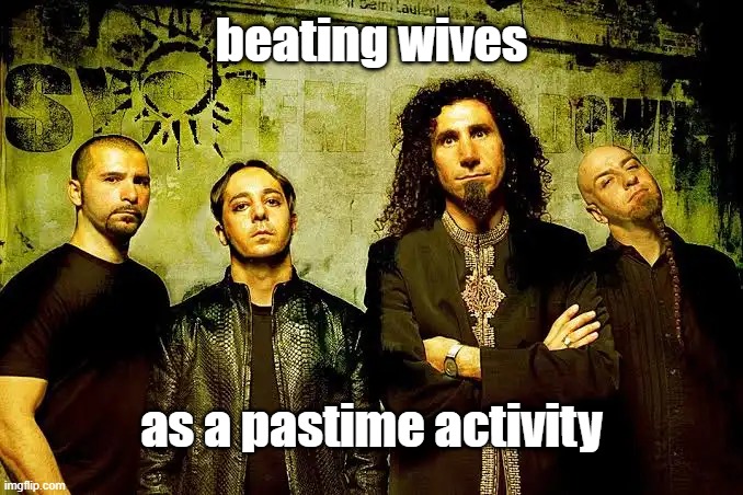 beating wives as a pastime activity | made w/ Imgflip meme maker