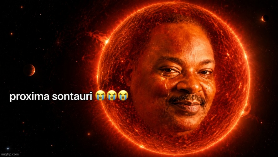 keep em comjing keep em coming | image tagged in proxima sontauri | made w/ Imgflip meme maker