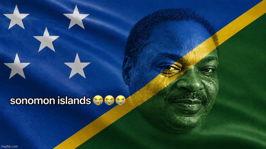 i need more ideas | image tagged in sonomon islands | made w/ Imgflip meme maker