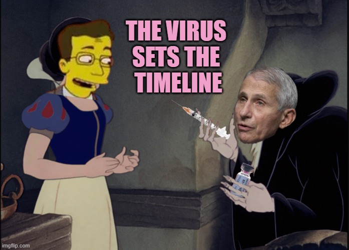 the virus 
sets the 
timeline | image tagged in snow white covid vax | made w/ Imgflip meme maker