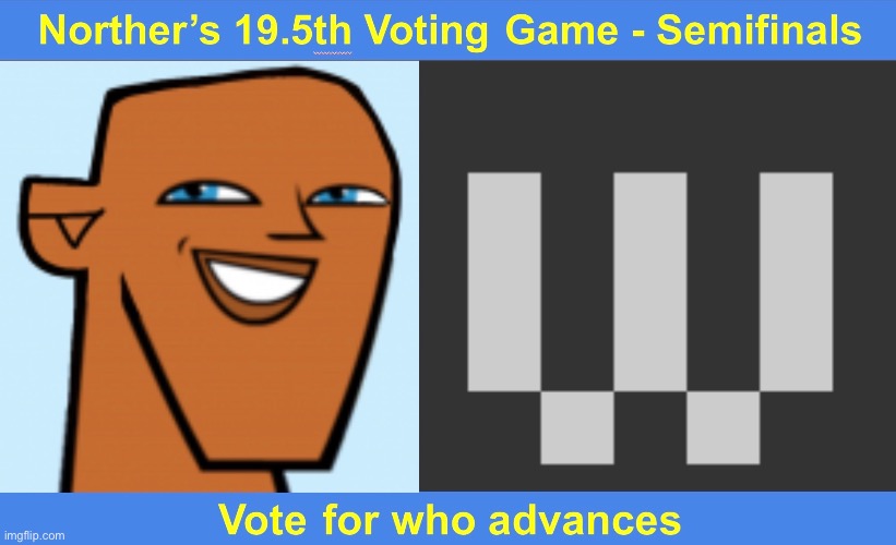 Semifinals are starting. Round 1: Yoshi vs Wenda | image tagged in voting game s19-5 | made w/ Imgflip meme maker