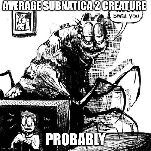 Eldritch Horror Garfield | average subnatica 2 creature; probably | image tagged in eldritch horror garfield,subnautica,ocean,horror | made w/ Imgflip meme maker