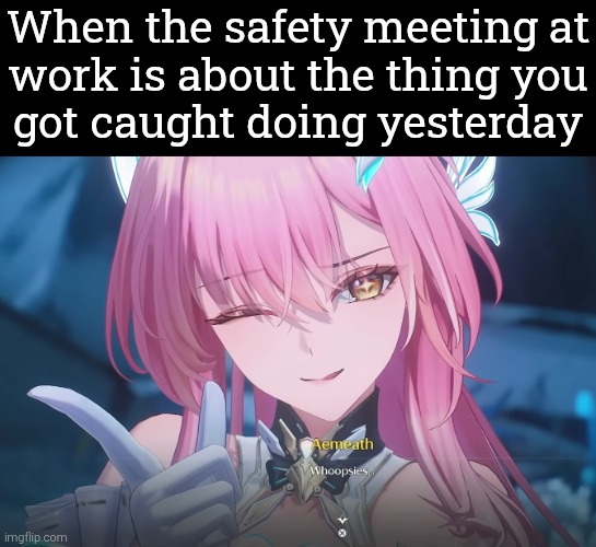 Just a little mistake. ;) | When the safety meeting at
work is about the thing you
got caught doing yesterday | image tagged in meeting,whoops | made w/ Imgflip meme maker