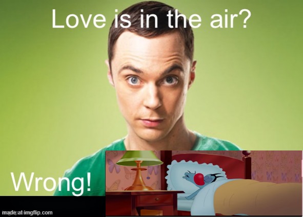 Love is in the air? Wrong! X | image tagged in love is in the air wrong x | made w/ Imgflip meme maker