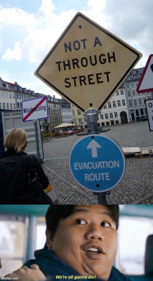 So, No Evacuation Then? | image tagged in 2fca3ea66e74363b74ad9bb61e784259 jpg,we're all gonna die | made w/ Imgflip meme maker