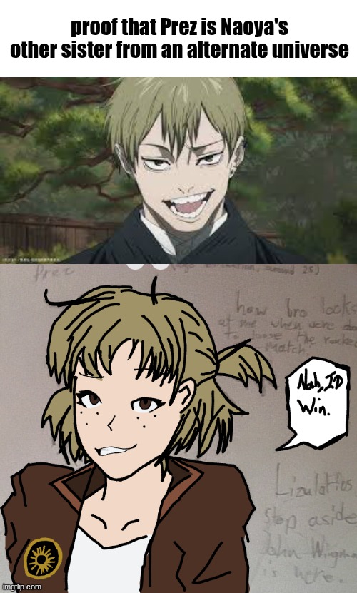 Same smug ass smile | proof that Prez is Naoya's other sister from an alternate universe | image tagged in screenshot 2026-05-13 7 50 54 am png | made w/ Imgflip meme maker